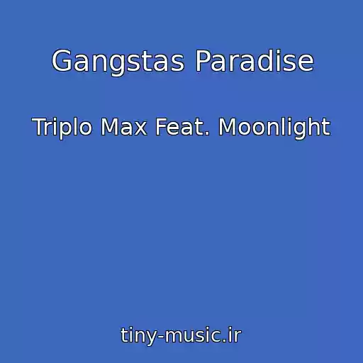کاور آهنگ Gangstas Paradise از Triplo Max Feat. Moonlight
