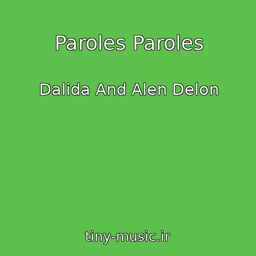 کاور آهنگ Paroles Paroles از Dalida And Alen Delon