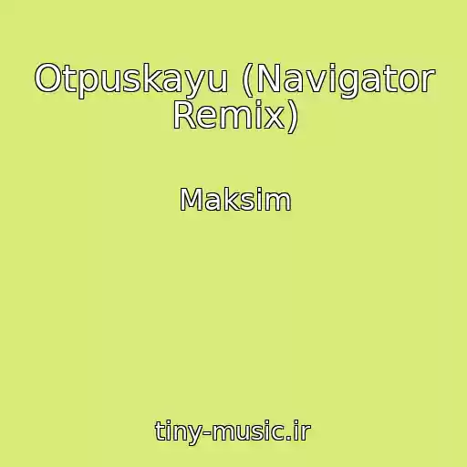 کاور آهنگ Otpuskayu (Navigator Remix) از Maksim