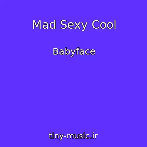 کاور آهنگ Mad Sexy Cool از Babyface