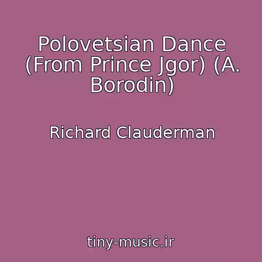 کاور آهنگ Polovetsian Dance (From Prince Jgor) (A. Borodin) از Richard Clauderman