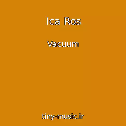 کاور آهنگ Ica Ros از Vacuum