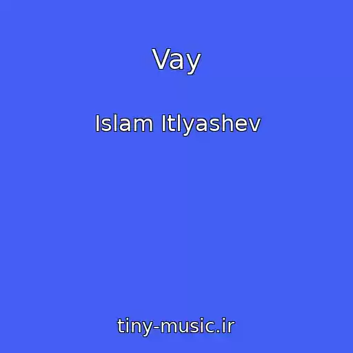 کاور آهنگ Vay از Islam Itlyashev