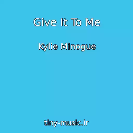 کاور آهنگ Give It To Me از Kylie Minogue