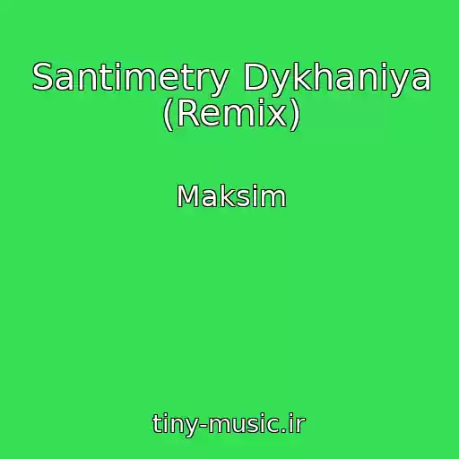 کاور آهنگ Santimetry Dykhaniya (Remix) از Maksim