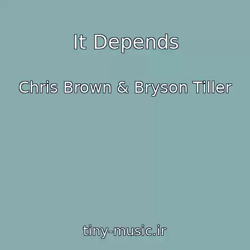 کاور آهنگ It Depends از Chris Brown & Bryson Tiller