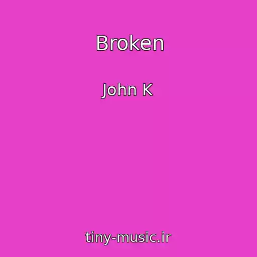 کاور آهنگ Broken از John K