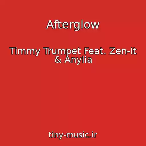 کاور آهنگ Afterglow از Timmy Trumpet Feat. Zen-It & Anylia