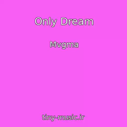 کاور آهنگ Only Dream از Mvgma