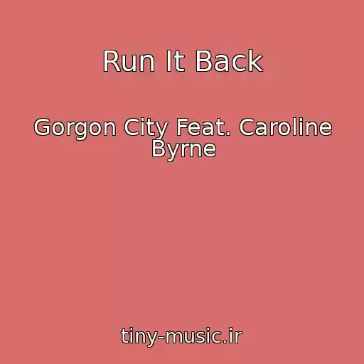 کاور آهنگ Run It Back از Gorgon City Feat. Caroline Byrne
