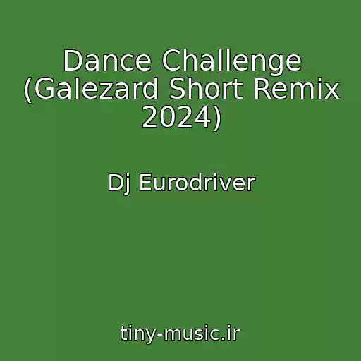کاور آهنگ Dance Challenge (Galezard Short Remix 2024) از Dj Eurodriver