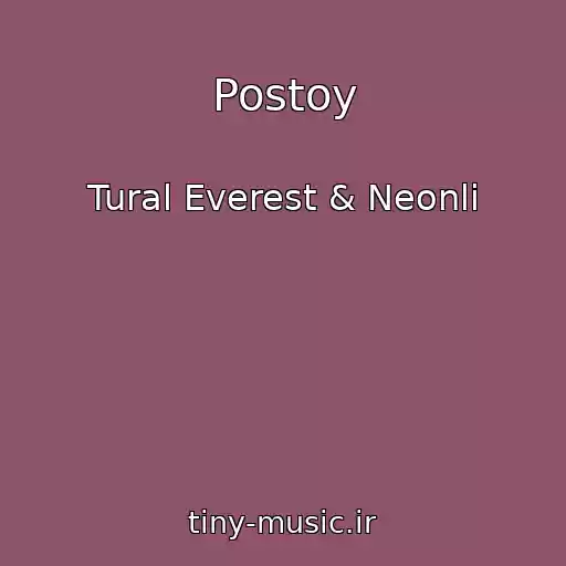 کاور آهنگ Postoy از Tural Everest & Neonli