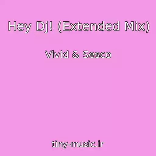 کاور آهنگ Hey Dj! (Extended Mix) از Vivid & Sesco
