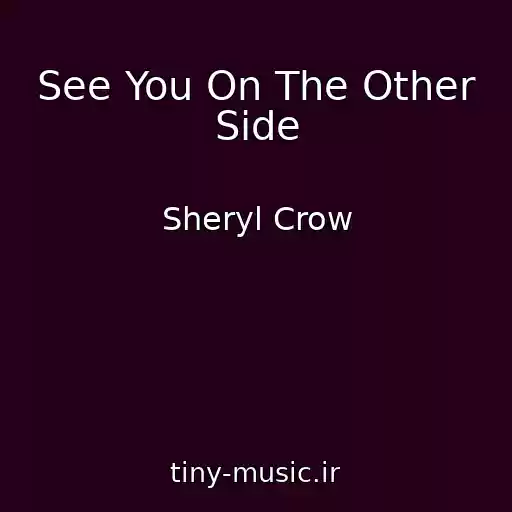 کاور آهنگ See You On The Other Side از Sheryl Crow