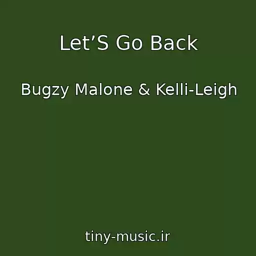 کاور آهنگ Let’S Go Back از Bugzy Malone & Kelli-Leigh