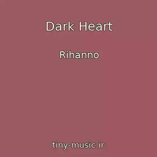 کاور آهنگ Dark Heart از Rihanno