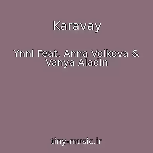 کاور آهنگ Karavay از Ynni Feat. Anna Volkova & Vanya Aladin
