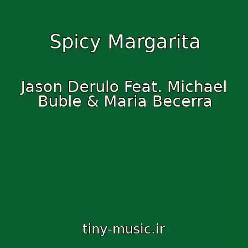 کاور آهنگ Spicy Margarita از Jason Derulo Feat. Michael Buble & Maria Becerra