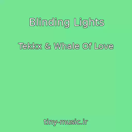 کاور آهنگ Blinding Lights از Tekkx & Whale Of Love