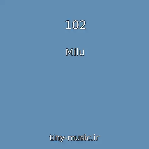 کاور آهنگ 102 از Milu