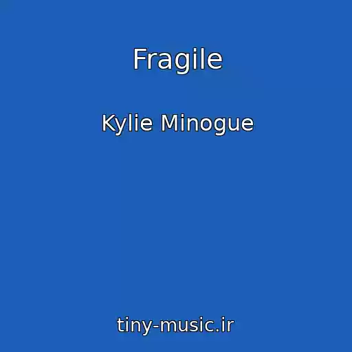 کاور آهنگ Fragile از Kylie Minogue