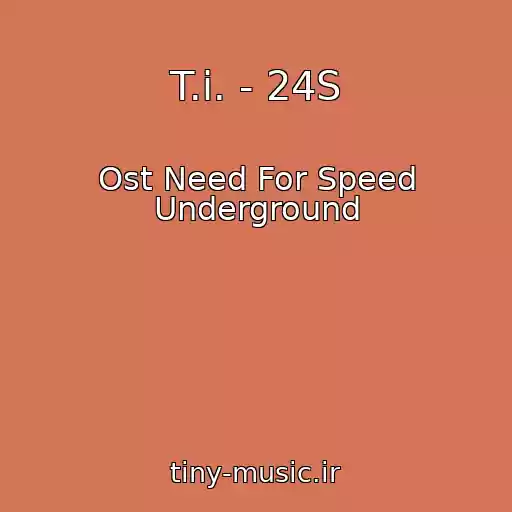کاور آهنگ T.i. - 24S از Ost Need For Speed Underground