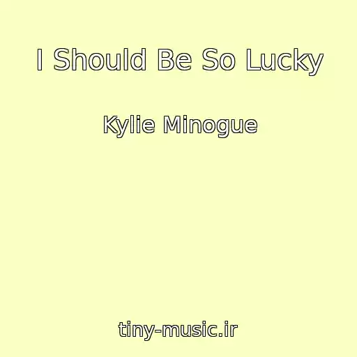 کاور آهنگ I Should Be So Lucky از Kylie Minogue