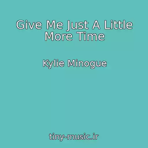کاور آهنگ Give Me Just A Little More Time از Kylie Minogue