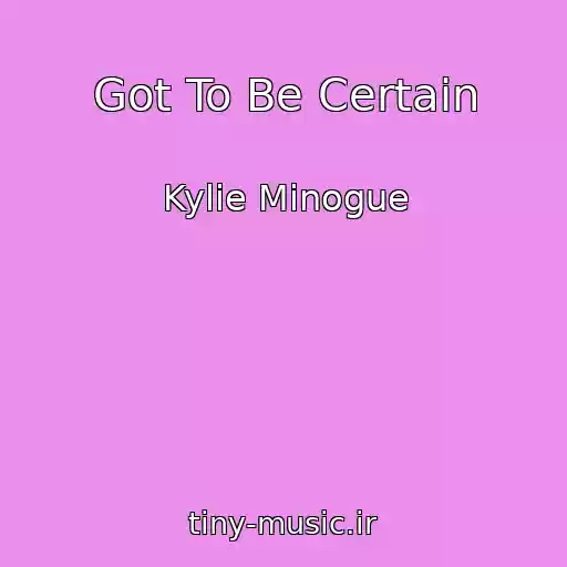 کاور آهنگ Got To Be Certain از Kylie Minogue