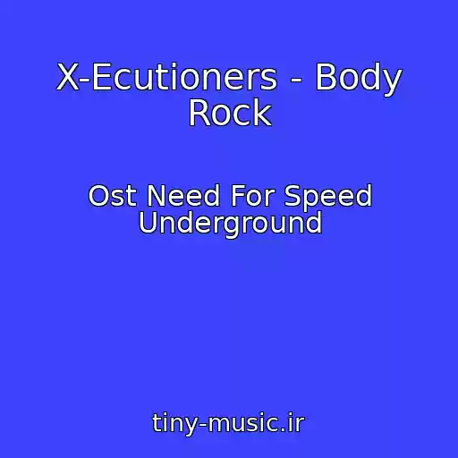 کاور آهنگ X-Ecutioners - Body Rock از Ost Need For Speed Underground