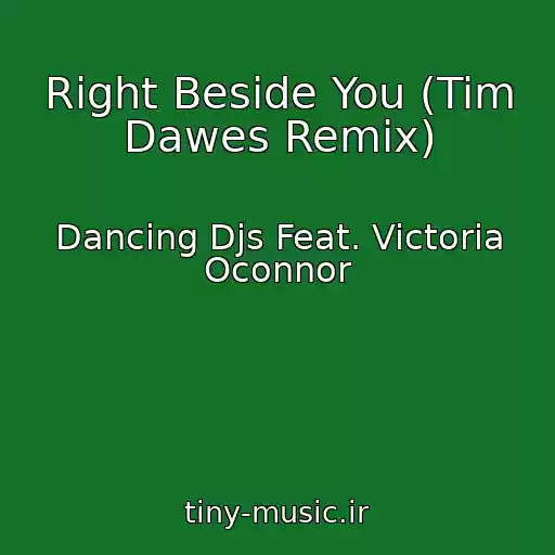 کاور آهنگ Right Beside You (Tim Dawes Remix) از Dancing Djs Feat. Victoria Oconnor
