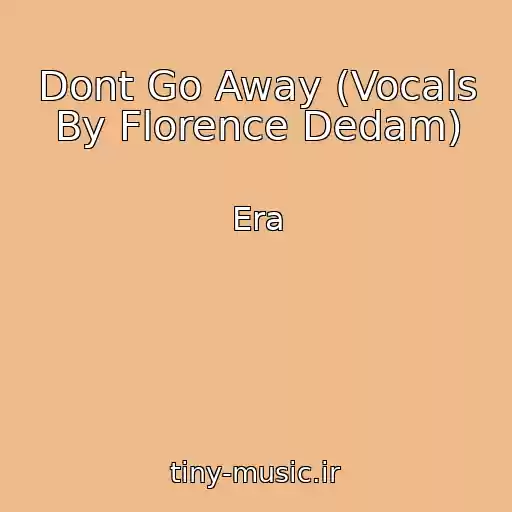کاور آهنگ Dont Go Away (Vocals By Florence Dedam) از Era