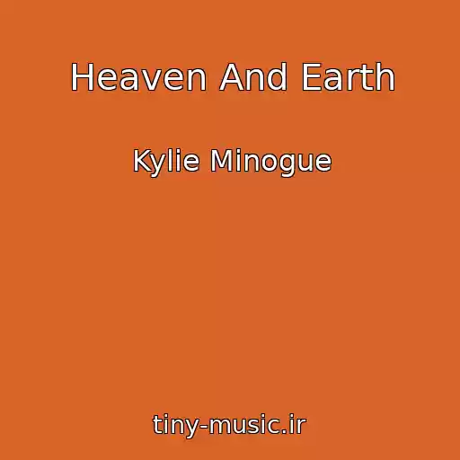 کاور آهنگ Heaven And Earth از Kylie Minogue