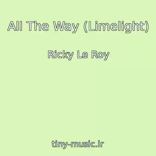 کاور آهنگ All The Way (Limelight) از Ricky Le Roy