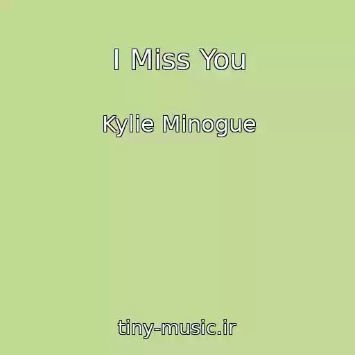 کاور آهنگ I Miss You از Kylie Minogue