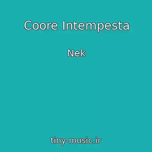 کاور آهنگ Coore Intempesta از Nek
