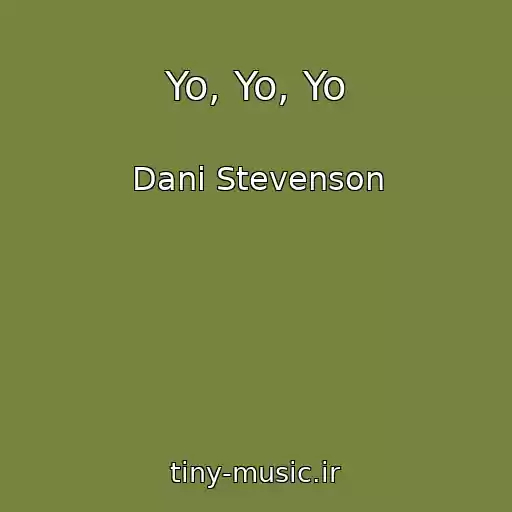 کاور آهنگ Yo, Yo, Yo از Dani Stevenson