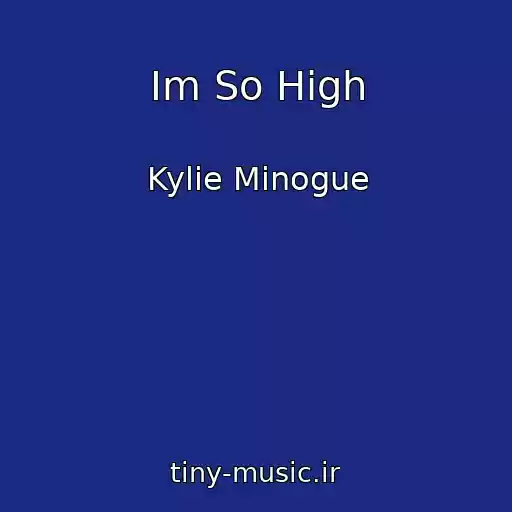 کاور آهنگ Im So High از Kylie Minogue