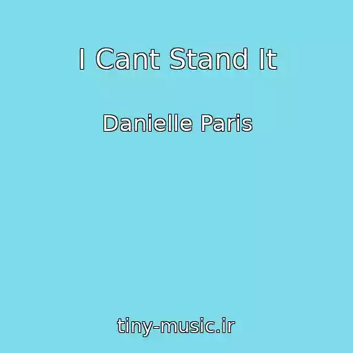 کاور آهنگ I Cant Stand It از Danielle Paris