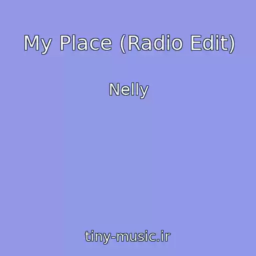 کاور آهنگ My Place (Radio Edit) از Nelly