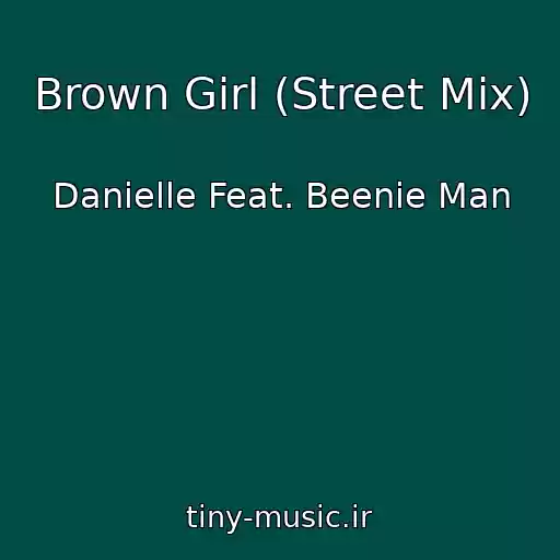 کاور آهنگ Brown Girl (Street Mix) از Danielle Feat. Beenie Man