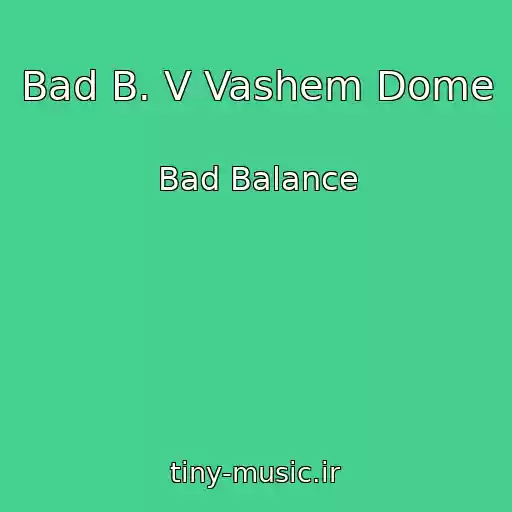 کاور آهنگ Bad B. V Vashem Dome از Bad Balance