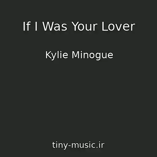 کاور آهنگ If I Was Your Lover از Kylie Minogue