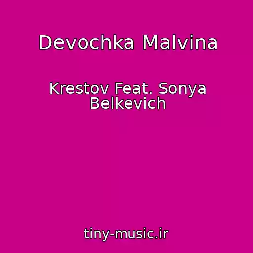 کاور آهنگ Devochka Malvina از Krestov Feat. Sonya Belkevich