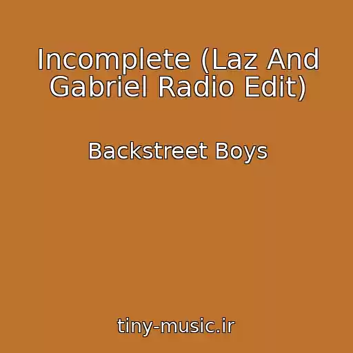 کاور آهنگ Incomplete (Laz And Gabriel Radio Edit) از Backstreet Boys