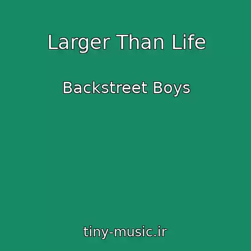 کاور آهنگ Larger Than Life از Backstreet Boys