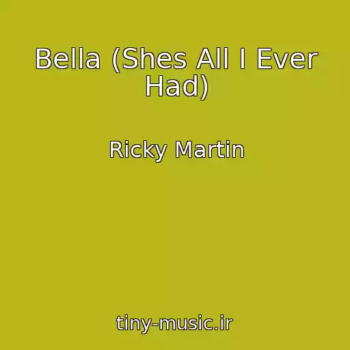 کاور آهنگ Bella (Shes All I Ever Had) از Ricky Martin