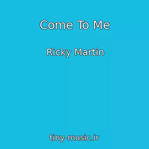 کاور آهنگ Come To Me از Ricky Martin