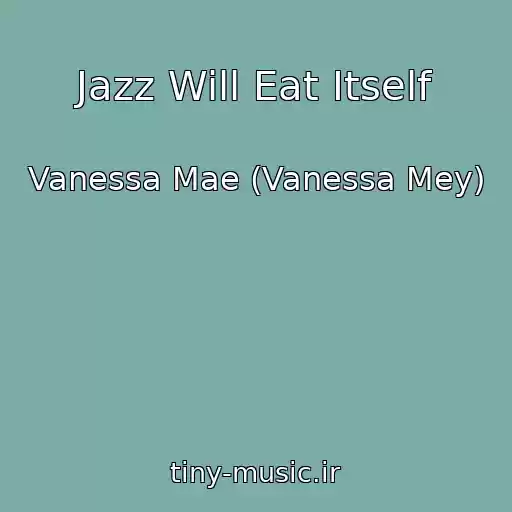 کاور آهنگ Jazz Will Eat Itself از Vanessa Mae (Vanessa Mey)