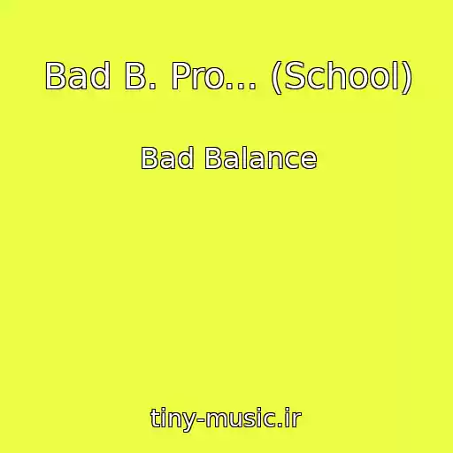 کاور آهنگ Bad B. Pro... (School) از Bad Balance